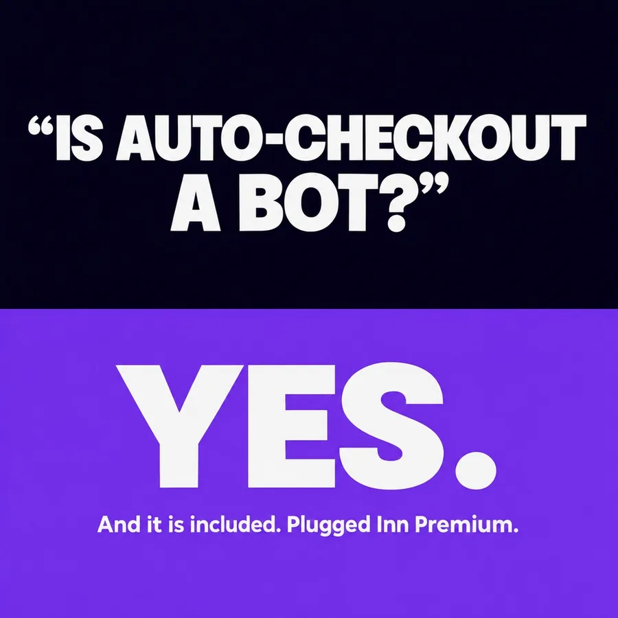 Text: Is auto-checkout a bot? Yes. And it is included in Plugged Inn Premium.